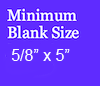 5/8 x 5 Pne Blank Size